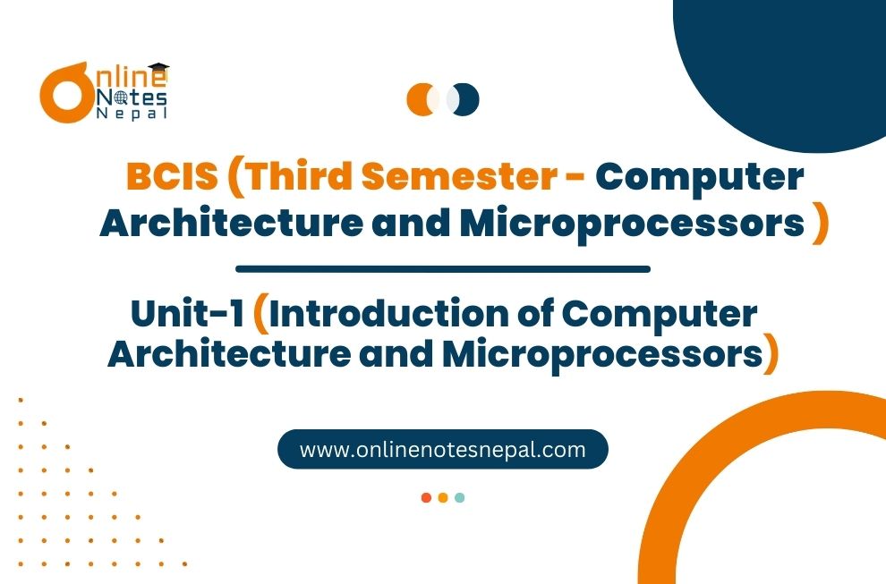Unit I: Introduction of Computer Architecture and Microprocessors